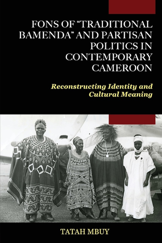 Couverture_Fons of Traditional Bamenda and Partisan Politics in Contemporary Cameroon