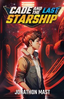 Front cover_Cade and the Last Starship