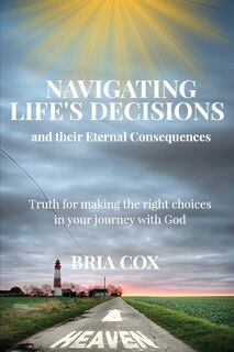 Front cover_Navigating Life's Decisions and Their Eternal Consequences
