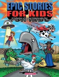 Couverture_Epic Stories For Kids - A Collection of Almost Unbelievable But Complete True Stories From Around the World