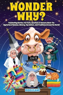 Couverture_Wonder Why? Fascinating Stories, Curious Facts and Answers About the Mysteries of Science, History, Pop Culture, and Traditions Around the World!