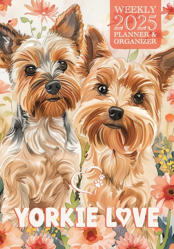 Couverture_Yorkie Love 2025 Weekly Planner and Organizer
