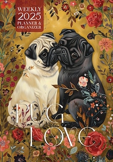 Front cover_Pug Love 2025 Weekly Planner and Organizer