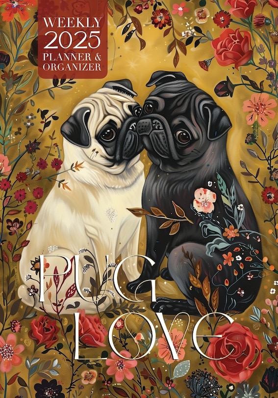 Front cover_Pug Love 2025 Weekly Planner and Organizer