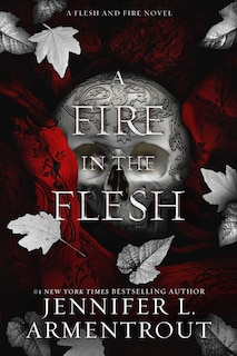 A Fire in the Flesh: A Flesh and Fire Novel