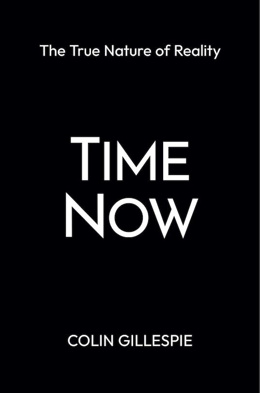 Front cover_Time Now: The True Nature of Reality