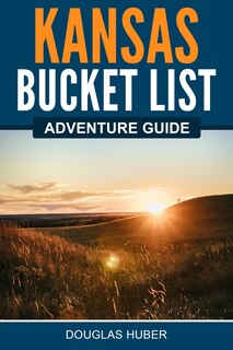 Front cover_Kansas Bucket List Adventure Guide