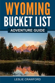 Couverture_Wyoming Bucket List Adventure Guide