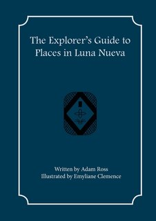 Front cover_The Explorer's Guide to Places in Luna Nueva