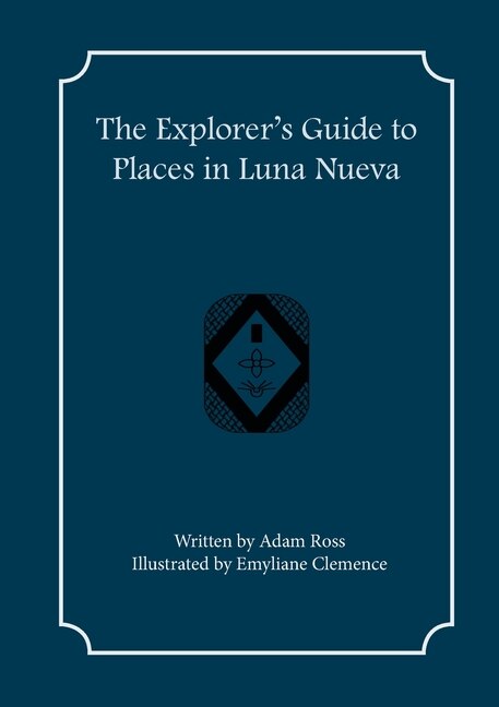Front cover_The Explorer's Guide to Places in Luna Nueva