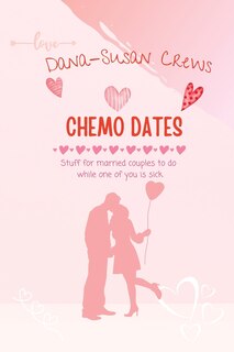 Chemo Dates: Stuff For Married Couples To Do While One Of You Is Sick