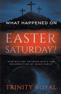 Front cover_What Happened on Easter Saturday
