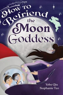 Front cover_How to Befriend the Moon Goddess