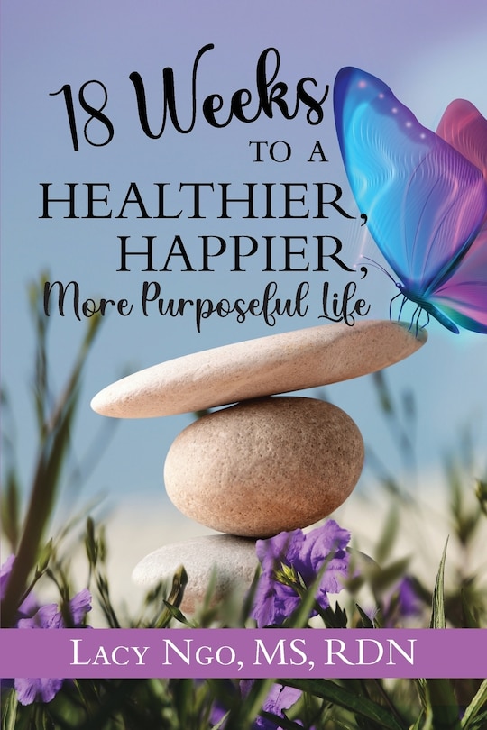 Front cover_18 Weeks to a Healthier, Happier, More Purposeful Life