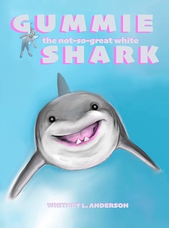 Front cover_Gummie the Not-So-Great White Shark