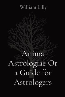Front cover_Anima Astrologiae Or a Guide for Astrologers