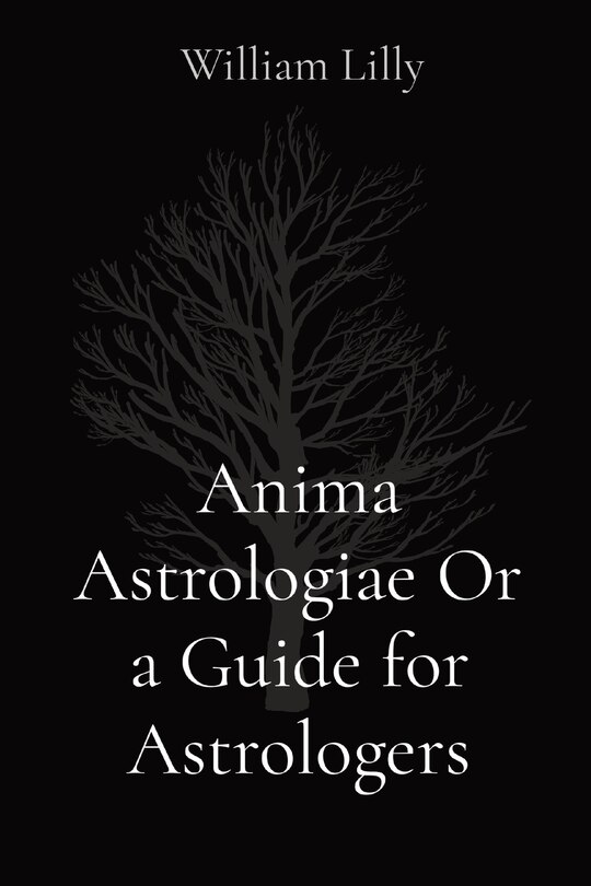 Front cover_Anima Astrologiae Or a Guide for Astrologers