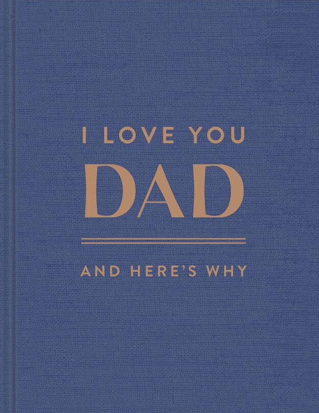 Front cover_I Love You, Dad: And Here's Why