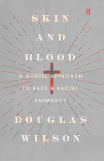 Skin and Blood: A Gospel Approach to Race & Racial Animosity