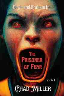 Doyle & Braham in: The Prisoner of Fear by Chad Miller