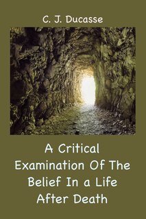 Couverture_A Critical Examination of the Belief in a Life After Death