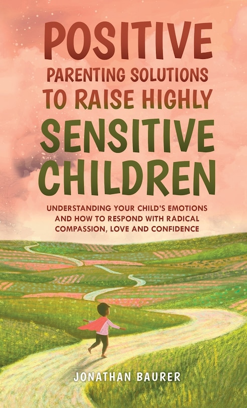 Couverture_Positive Parenting Solutions to Raise Highly Sensitive Children