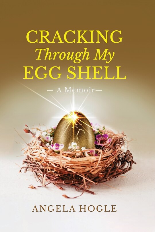 Front cover_Cracking Through My Eggshell