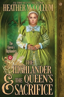 Front cover_The Highlander & the Queen's Sacrifice