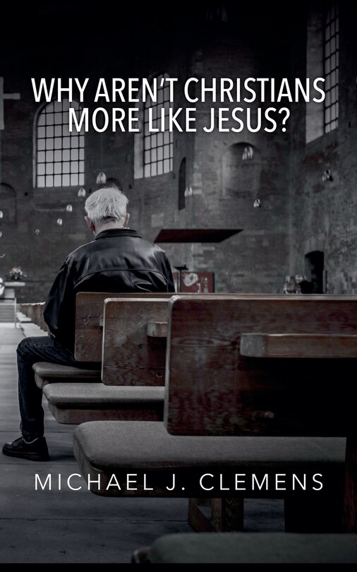 Couverture_Why Aren't Christians More Like Jesus?