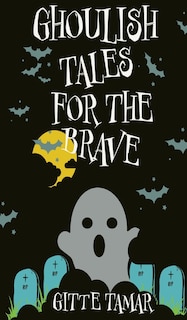 Front cover_Ghoulish Tales for the Brave