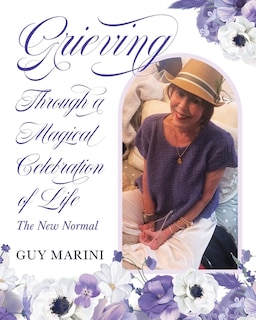 Front cover_Grieving Through A Magical Celebration Of Life