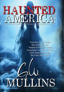 Front cover_Haunted America Vol. 1 Stories of Ghosts, Hauntings and the Unexplained