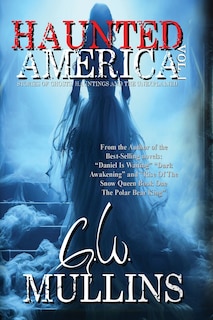Front cover_Haunted America Vol. 1 Stories of Ghosts, Hauntings and the Unexplained
