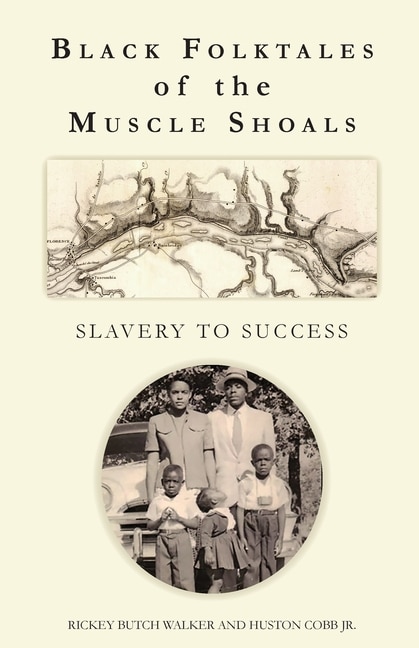 Front cover_Black Folktales of the Muscle Shoals - Slavery to Success