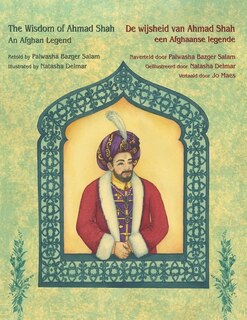 Couverture_The Wisdom of Ahmad Shah - An Afghan Legend / De wijsheid van Ahmed Shah - een Afghaanse legende