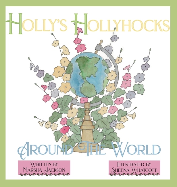 Front cover_Holly's Hollyhocks Around the World