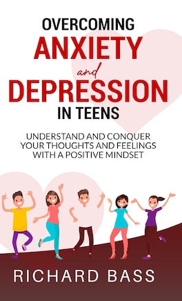 Overcoming Anxiety and Depression in Teens