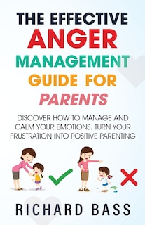 Couverture_The Effective Anger Management Guide for Parents