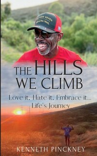 Front cover_The Hills We Climb Love It, Hate It, Embrace It...Life's Journey