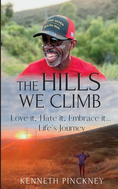 Front cover_The Hills We Climb Love It, Hate It, Embrace It...Life's Journey