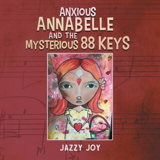 Front cover_Anxious Annabelle and the Mysterious 88 Keys