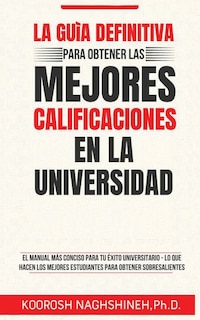 Couverture_La Guía Definitiva Para Obtener Las Mejores Calificaciones En La Universidad