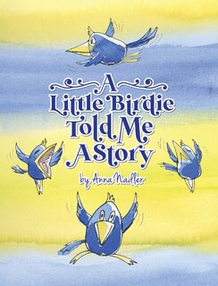 Front cover_A Little Birdie Told Me A Story