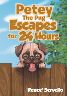 Front cover_Petey The Pug Escapes For 24 Hours