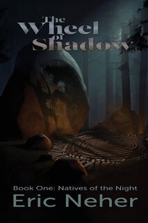 Front cover_The Wheel of Shadows, Book One Natives of the Night