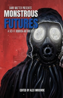Couverture_Dark Matter Presents Monstrous Futures