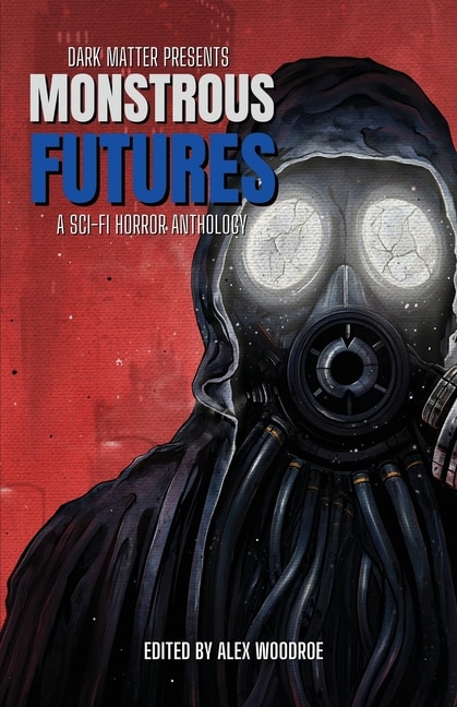 Couverture_Dark Matter Presents Monstrous Futures