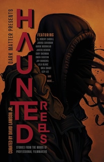 Front cover_Dark Matter Presents Haunted Reels