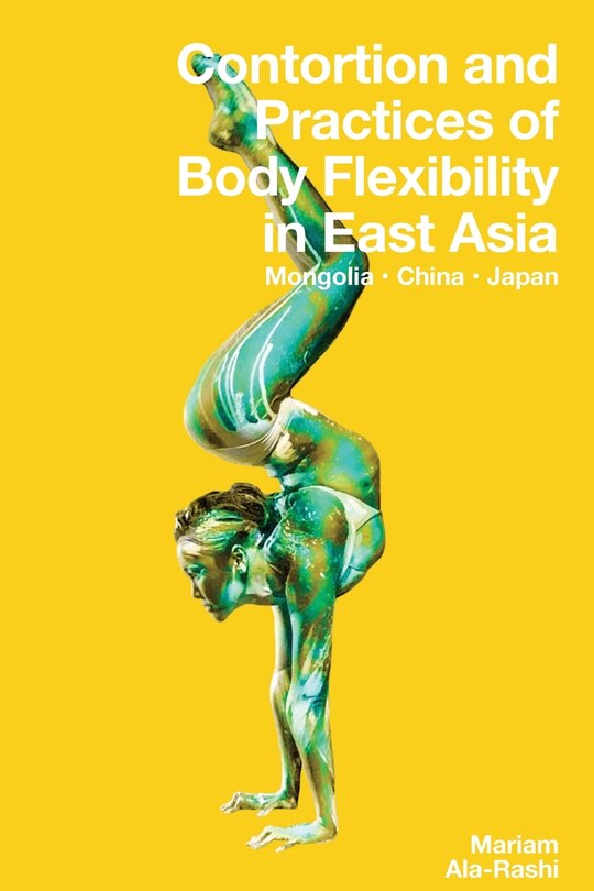 Couverture_Contortion and Practices of Body Flexibility in East Asia