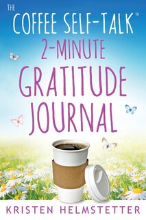 Front cover_The Coffee Self-Talk 2-Minute Gratitude Journal
